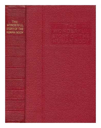 SHIELLS, W. THORNTON, ILLUSTRATOR - The Wonderful Story of the Human Body. By a Well-Known Physician. With ... illustrations by W. Thornton Shiells