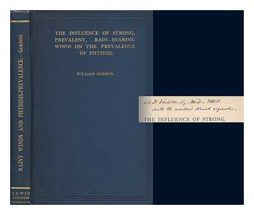 GORDON, WILLIAM - The influence of strong, prevalent, rain-bearing winds on the prevalence of phthisis