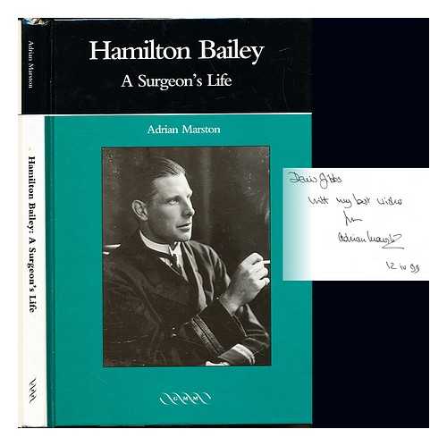 MARSTON, ADRIAN (1927-). BAILEY, HAMILTON (1894-1961) - Hamilton Bailey : a surgeon's life