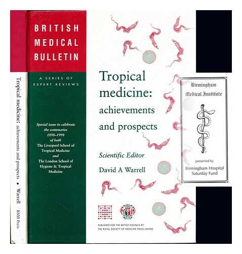 WARRELL, DAVID A. BRITISH COUNCIL - Tropical medicine : achievements and prospects / scientific editor David A. Warrell ; series editors L.K. Borysiewicz, M.J. Walport