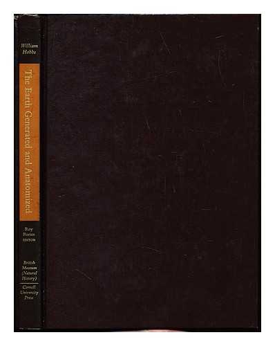 HOBBS, WILLIAM. PORTER, ROY (1946-2002). BRITISH MUSEUM (NATURAL HISTORY) - The earth generated and anatomized : an early eighteenth century theory of the earth