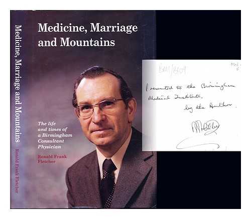 FLETCHER, RONALD F - Medicine, marriage and mountains : the life and times of a Birmingham consultant physician