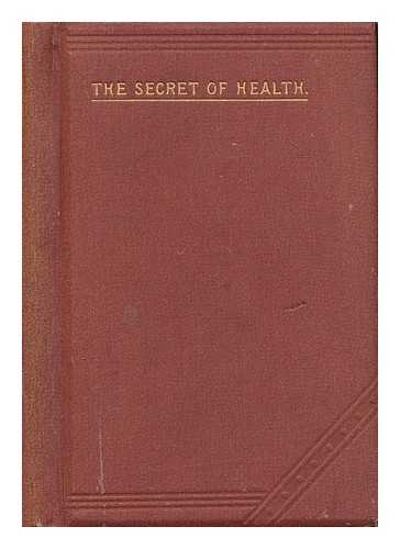 DIPLOME OF A LONDON HOSPITAL - The Secret of health : with the story of 'The Missing bag'