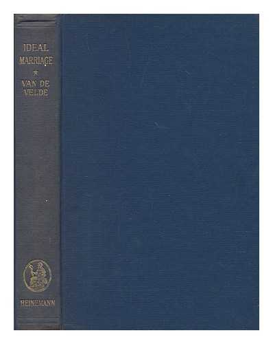 VAN DE VELDE, TH. H - Ideal marriage : its physiology and technique