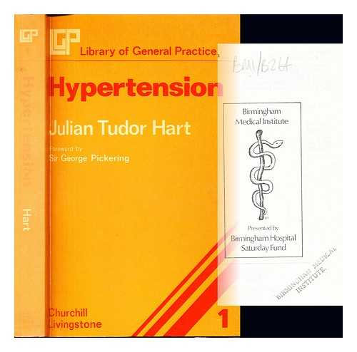 HART, JULIAN TUDOR - Hypertension / Julian Tudor Hart ; foreword by Sir George Pickering