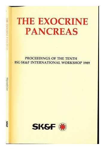 CASE, RICHARD MAYNARD - The exocrine pancreas : proceedings of the tenth BSG SK&F International Workshop 1989 : organised by the Education and Science Committee of the British Society of Gastroenterology, Tulfaris, Blessington, County Wicklow, Ireland 24-26 September 1989 / edited by R. Maynard Case