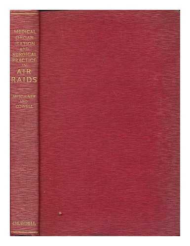 MITCHINER, PHILIP H. (PHILIP HENRY) (1888-1952?); CROWELL, E. M - Medical organization and surgical practice in air raids