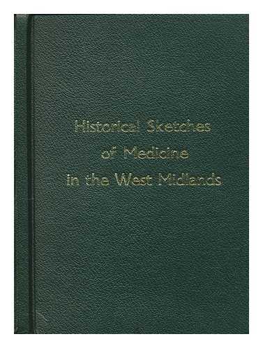 WEST MIDLANDS PHYSICIANS ASSOCIATION - Historical sketches of medicine in the West Midlands