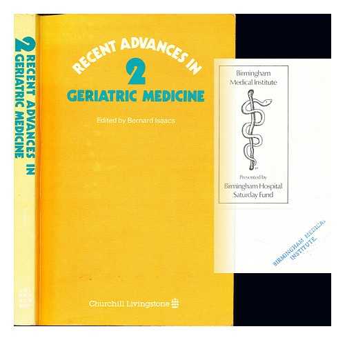 ISAACS, BERNARD (1924-1995) - Recent advances in geriatric medicine. No. 2 / edited by Bernard Isaacs