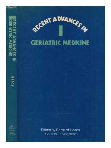ISAACS, BERNARD (1924-1995), EDITOR - Recent advances in geriatric medicine. No.1 / edited by Bernard Isaacs