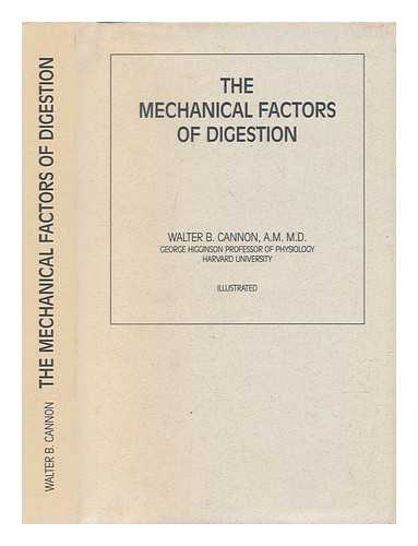 CANNON, WALTER B. (WALTER BRADFORD) (1871-1945) - The mechanical factors of digestion