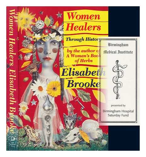 BROOKE, ELISABETH - Women healers through history / Elisabeth Brooke