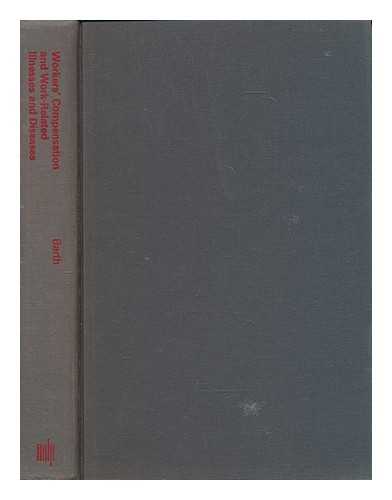 BARTH, PETER S.; HUNT, H ALLAN - Workers' compensation and work-related illnesses and diseases / [by] Peter S. Barth, with H. Allan Hunt