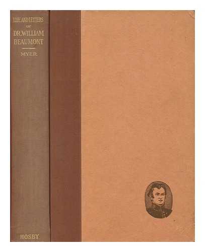 MYER, JESSE SHIRE (1873-1913); OSLER, WILLIAM SIR - A new print of Life and letters of Dr. William Beaumont
