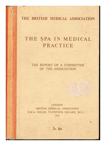 BRITISH MEDICAL ASSOCIATION - The SPA in medical practice : a report of a Committee of the British Medical Association