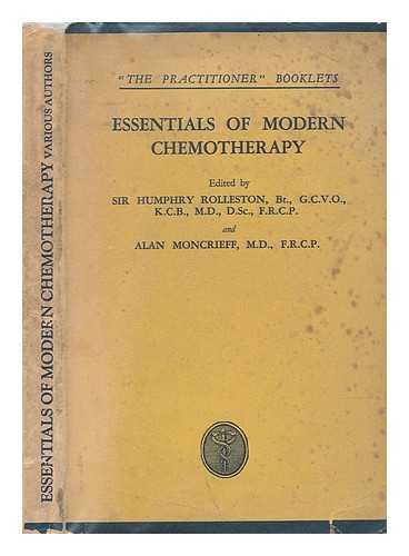 ROLLESTON, HUMPHRY DAVY SIR (1862-1944), EDITOR; MONCRIEFF, ALAN A. (ALAN AIRD) (1901-), EDITOR - Essentials of modern chemotherapy