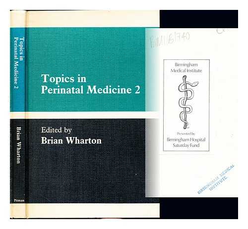 TOPICS IN PERINATAL MEDICINE 2. WHARTON, BRIAN A - Topics in perinatal medicine 2 / edited by Brian Wharton