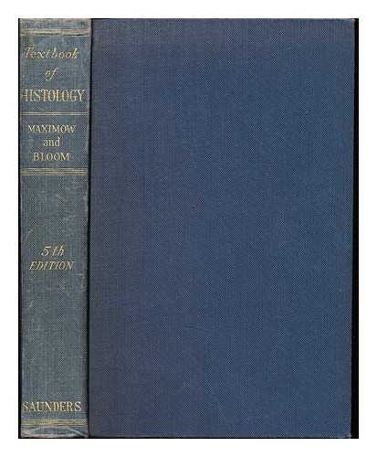 MAXIMOW, ALEXANDER ALEXANDROVICH (1874-1928). BLOOM, WILLIAM (1899-1972) - A textbook of histology / [by] A. Maximow; edited and completed by W. Bloom