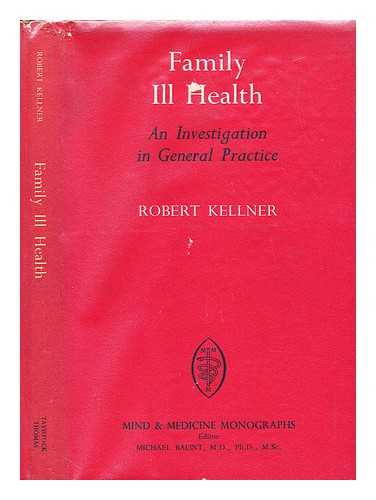 KELLNER, ROBERT - Family ill health : an investigation in general practice