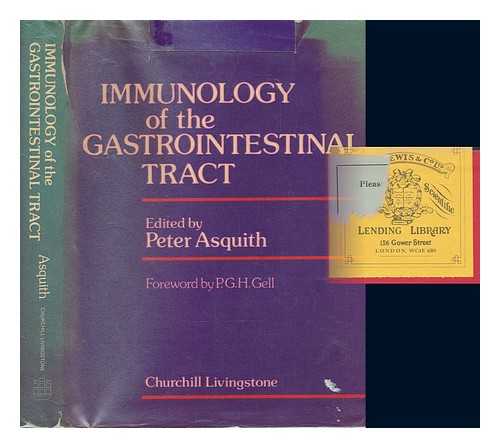 ASQUITH, PETER; GELL, P. G. H - Immunology of the gastrointestinal tract / edited by Peter Asquith ; foreword by P. G. H. Gell