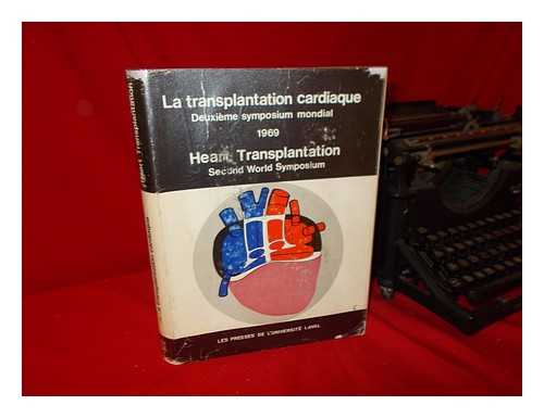 WORLD SYMPOSIUM ON HEART TRANSPLANTATION (2ND : 1969 : MONTREAL) - La Transplantation Cardiaque; Deuxieme Symposium Mondial, 1969. Heart Transplantation; Second World Symposium