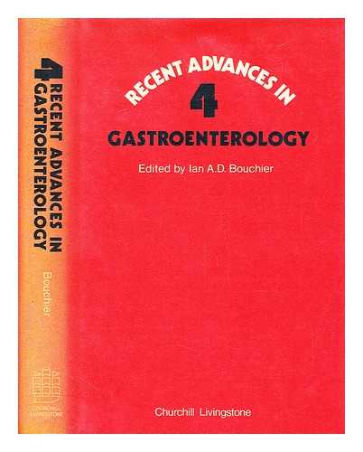 BOUCHIER, IAN A. D. (IAN ARTHUR DENNIS), EDITOR - Recent advances in gastroenterology. No. 4 / edited by Ian A.D. Bouchier