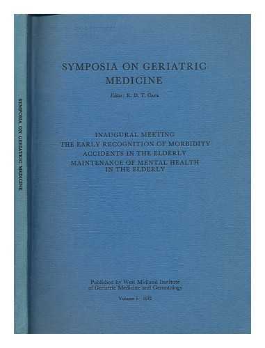 CAPE, RONALD (1921-), EDITOR - Symposia on geriatric medicine / editor: R.D.T. Cape. Vol.1, Inaugural meeting, The early recognition of morbidity, Accidents in the elderly, Maintenance of mental health in the elderly