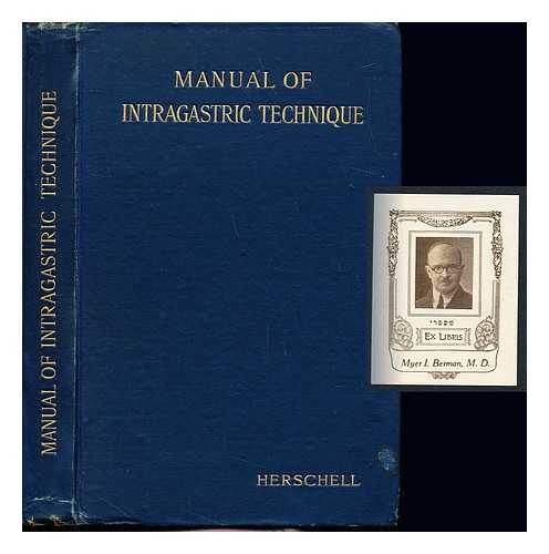 HERSCHELL, GEORGE (1856-1914) - Manual of intragastric technique : practical lessons in the use of apparatus for the diagnosis and treatment of diseases of the stomach