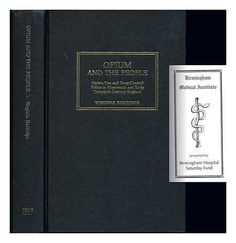 BERRIDGE, VIRGINIA (1946-). EDWARDS, GRIFFITH - Opium and the people : opiate use and drug control policy in nineteenth and early twentieth century England / Virginia Berridge