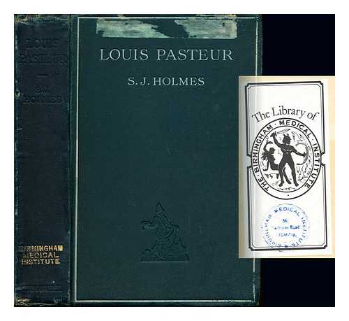 HOLMES, SAMUEL JACKSON (1868-1964) - Louis Pasteur