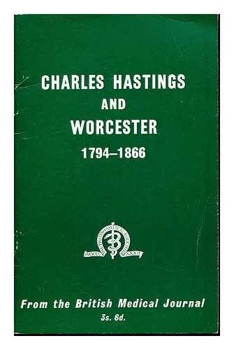 THOMAS, SIR CLEMENT PRICE [PRESIDENT, BRITISH MEDICAL ASSOCIATION]. THE BRITISH MEDICAL ASSOCIATION - Charles Hastings and Worcester (1794-1866) : articles collected from the British Medical Journal