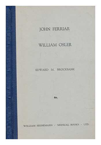 BROCKBANK, E. M. (EDWARD MANSFIELD) (1866-) - John Ferriar : public health work, Tristram Shandy, other essays and verses ; William Osler : his interest in Ferriar, biographical notes