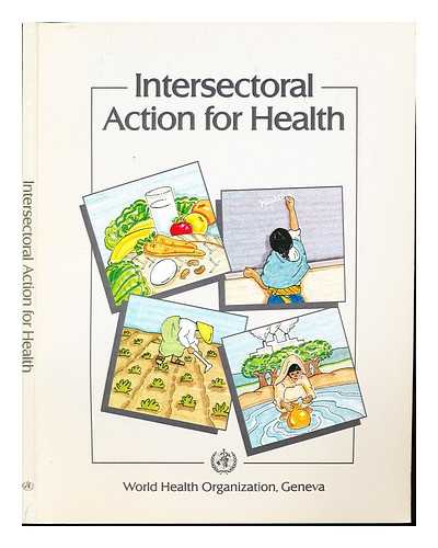 WORLD HEALTH ORGANIZATION - Intersectoral action for health : the role of intersectoral cooperation in national strategies for health for all