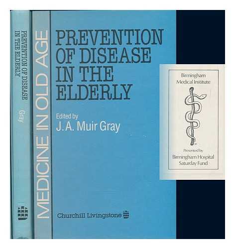GRAY, J. A. MUIR (JOHN ARMSTRONG MUIR) - Prevention of disease in the elderly / edited by J.A. Muir Gray