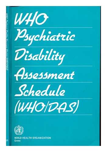 WORLD HEALTH ORGANIZATION - WHO psychiatric disability assessment schedule (WHO/DAS), with a guide to its use