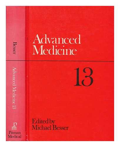 BESSER, MICHAEL - Advanced medicine. 13 / edited by Michael Besser