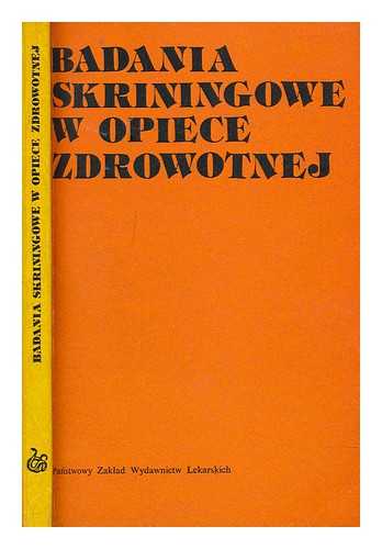 COHEN, HENRY; JANKOWICZ, JERZY, TRANSLATOR - Badania skriningowe w opiece zdrowotnej : ocena sytuacji : zbir esejw