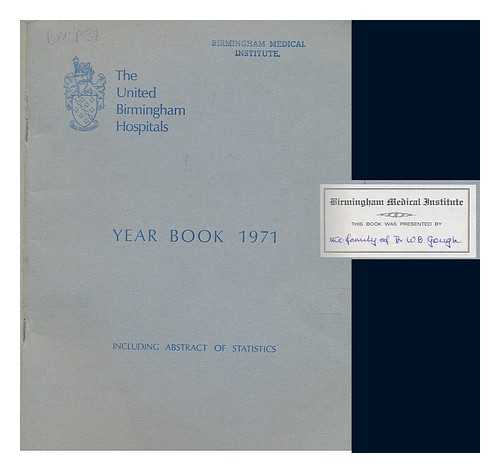 UNITED BIRMINGHAM HOSPITALS - The United Birmingham Hospitals Year Book 1971; including abstract of statistics