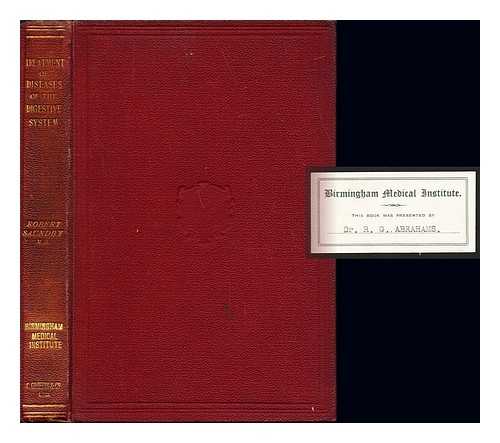 SAUNDBY, ROBERT (1849-1918) - The treatment of diseases of the digestive system