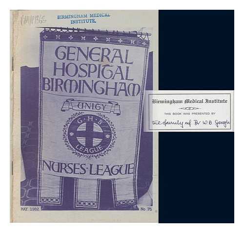 GENERAL HOSPITAL BIRMINGHAM NURSES' LEAGUE; SCATTERGOOD, SHEILA - General Hospital Birmingham Nurses' League Journal No 75