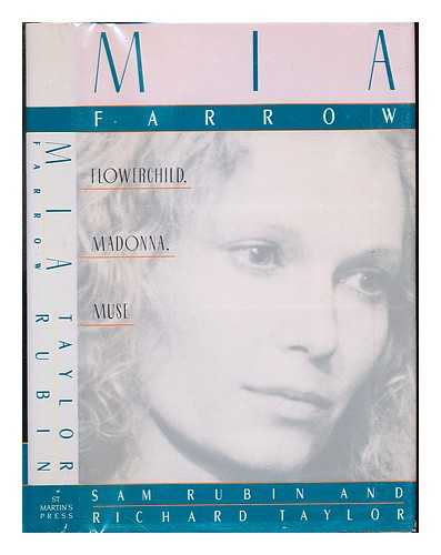 RUBIN, SAM. TAYLOR, RICHARD - Mia Farrow : flower child, madonna, muse