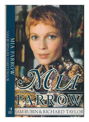 RUBIN, SAM; TAYLOR, RICHARD (1956-) - Mia Farrow : flower child, madonna, muse / Sam Rubin and Richard Taylor