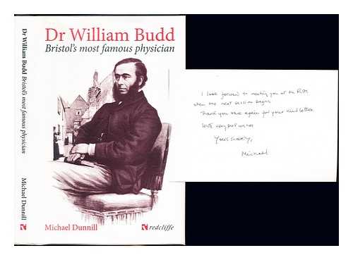 DUNNILL, MICHAEL - William Budd : Bristol's most famous physician : pioneer of preventive medicine and epidemiology / Michael Dunnill
