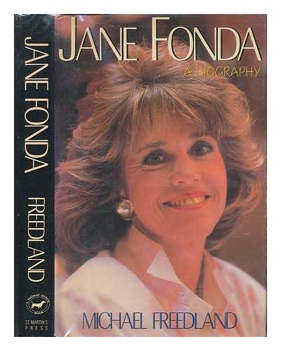 FREEDLAND, MICHAEL, (1934-) - Jane Fonda : a biography / Michael Freedland