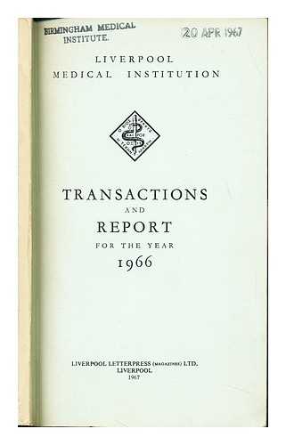 LIVERPOOL MEDICAL INSTITUTE - Transactions and Report for the year 1966