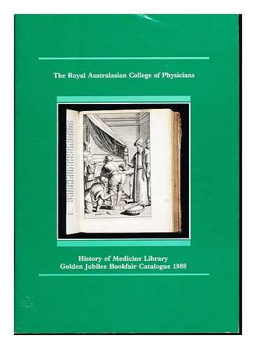 THE ROYAL AUSTRALASIAN COLLEGE OF PHYSICIANS - History of Medicine Library. Golden Jubilee Bookfair Catalogue 1988