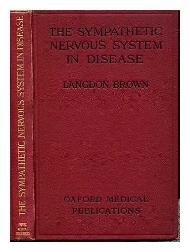 LANGDON-BROWN, WALTER (1870-1946) - The sympathetic nervous system in disease