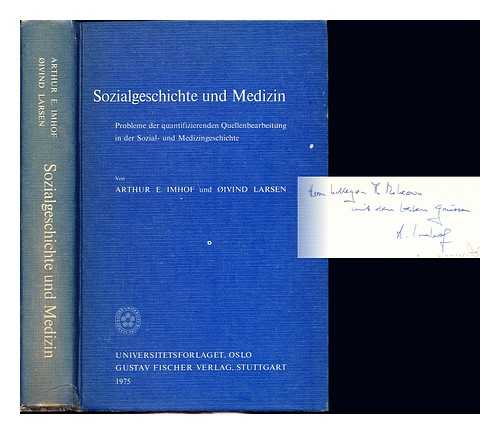 IMHOF, ARTHUR ERWIN. LARSEN, IVIND (1938-) - Sozialgeschichte und Medizin : Probleme der quantifizierenden Quellenbearbeitung in der Sozial- und Medizingeschichte / von Arthur E. Imhof und Nivind Larsen