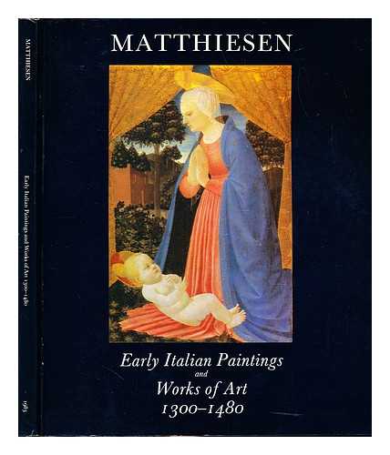 MATTHIESEN FINE ART LIMITED. VOLPE, CARLO - Early Italian paintings and works of arts, (1300-1480) : [catalogue of exhibitions at Matthiesen Fine Art Ltd, London] / [text by Carlo Volpe ... et al.]