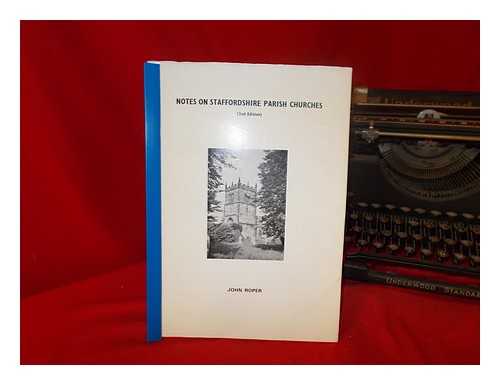 ROPER M.A., JOHN S - Notes on Stafforshire Parish Churches (Down to 1914)